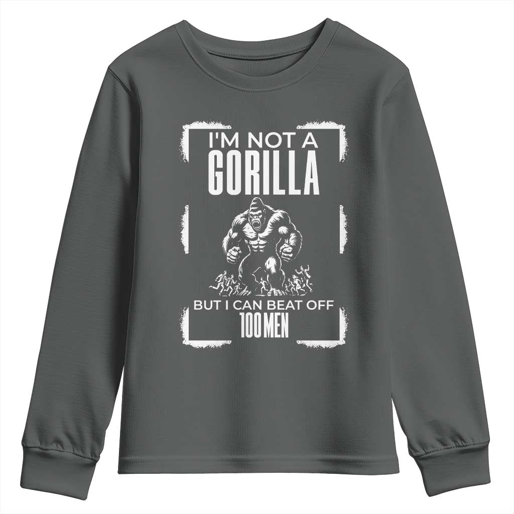 Funny Sarcastic Youth Sweatshirt Not A Gorilla But I Can Beat Off A Hundred Men - Wonder Print Shop