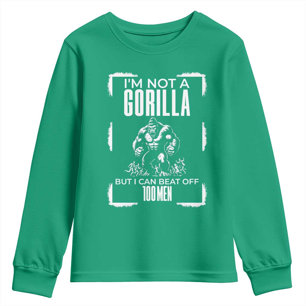 Funny Sarcastic Youth Sweatshirt Not A Gorilla But I Can Beat Off A Hundred Men - Wonder Print Shop