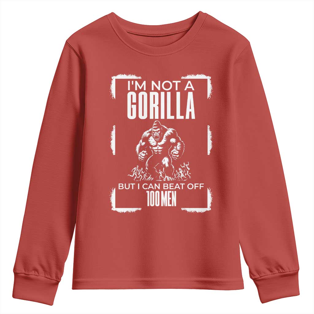 Funny Sarcastic Youth Sweatshirt Not A Gorilla But I Can Beat Off A Hundred Men - Wonder Print Shop