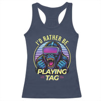 VR Gamer Gorilla Racerback Tank Top I’d Rather Be Playing Tag Gift - Wonder Print Shop