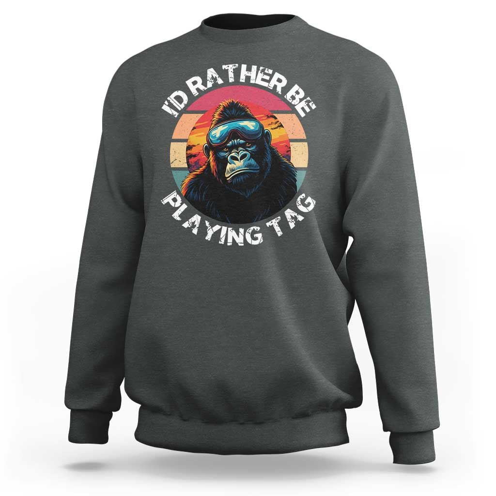 Funny Gorilla Lover Sweatshirt I’d Rather Be Playing Tag VR Game - Wonder Print Shop