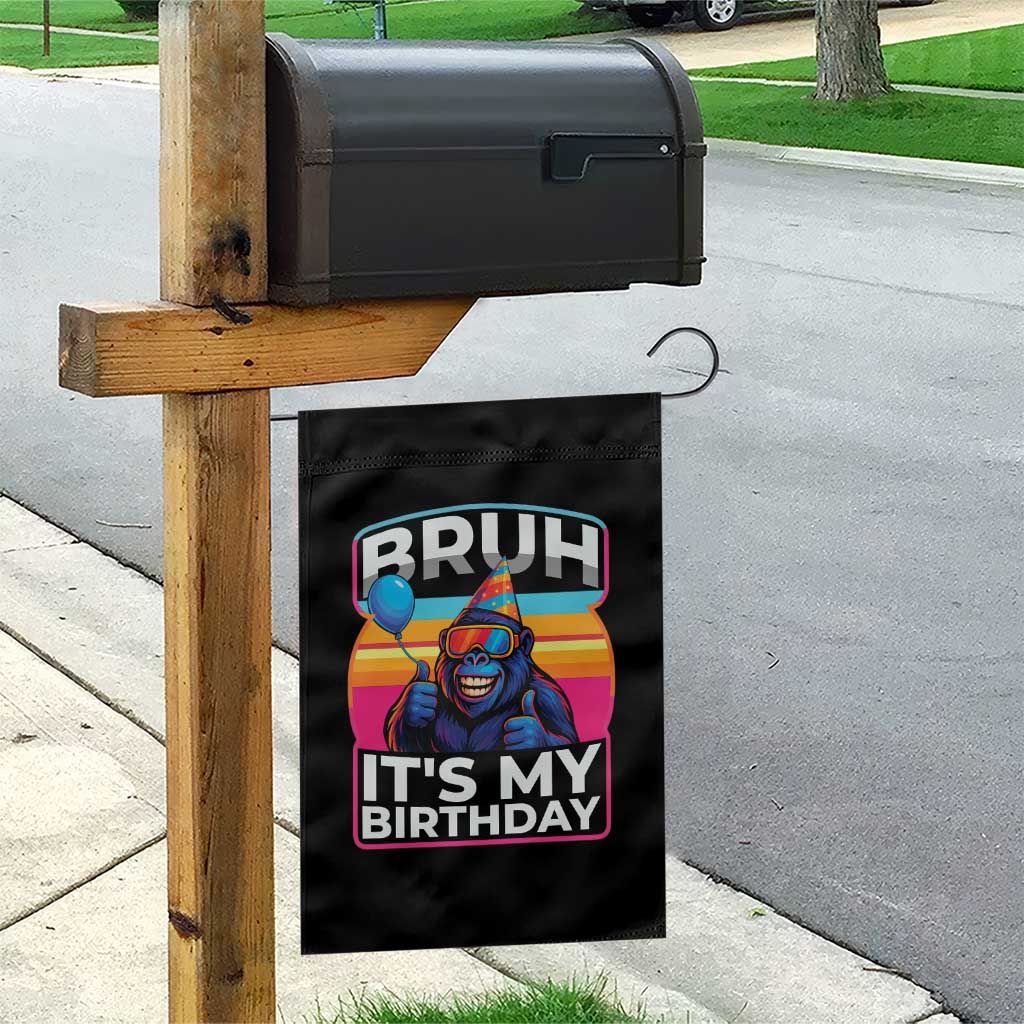 Bruh It Is My Birthday Garden Flag Funny Gorilla Lover Gift - Wonder Print Shop