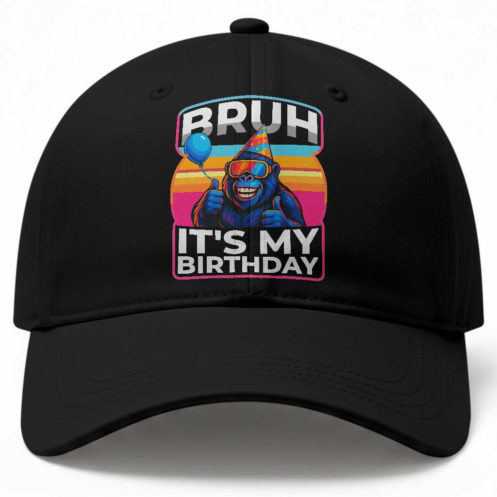 Bruh It Is My Birthday Baseball Cap Funny Gorilla Lover Gift