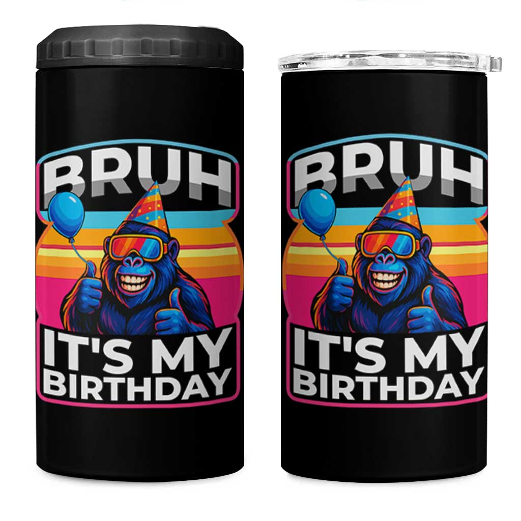 Bruh It Is My Birthday 4 in 1 Can Cooler Tumbler Funny Gorilla Lover Gift
