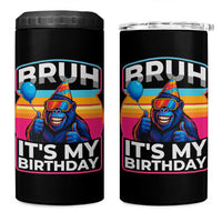Bruh It Is My Birthday 4 in 1 Can Cooler Tumbler Funny Gorilla Lover Gift
