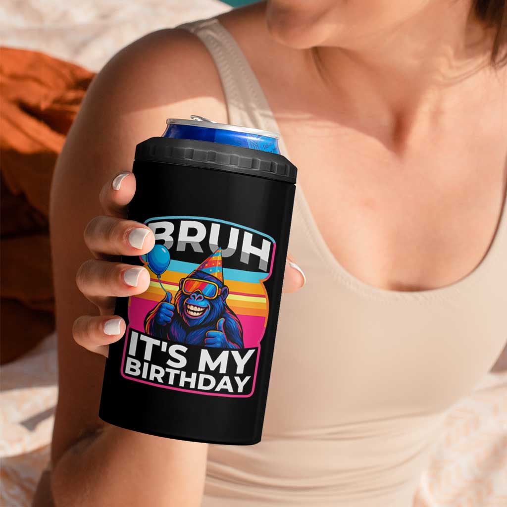 Bruh It Is My Birthday 4 in 1 Can Cooler Tumbler Funny Gorilla Lover Gift