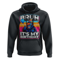 Bruh It Is My Birthday Hoodie Funny Gorilla Lover Gift - Wonder Print Shop