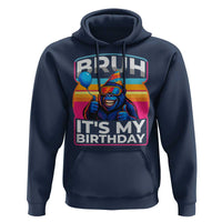 Bruh It Is My Birthday Hoodie Funny Gorilla Lover Gift - Wonder Print Shop