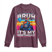 Bruh It Is My Birthday Long Sleeve Shirt Funny Gorilla Lover Gift - Wonder Print Shop