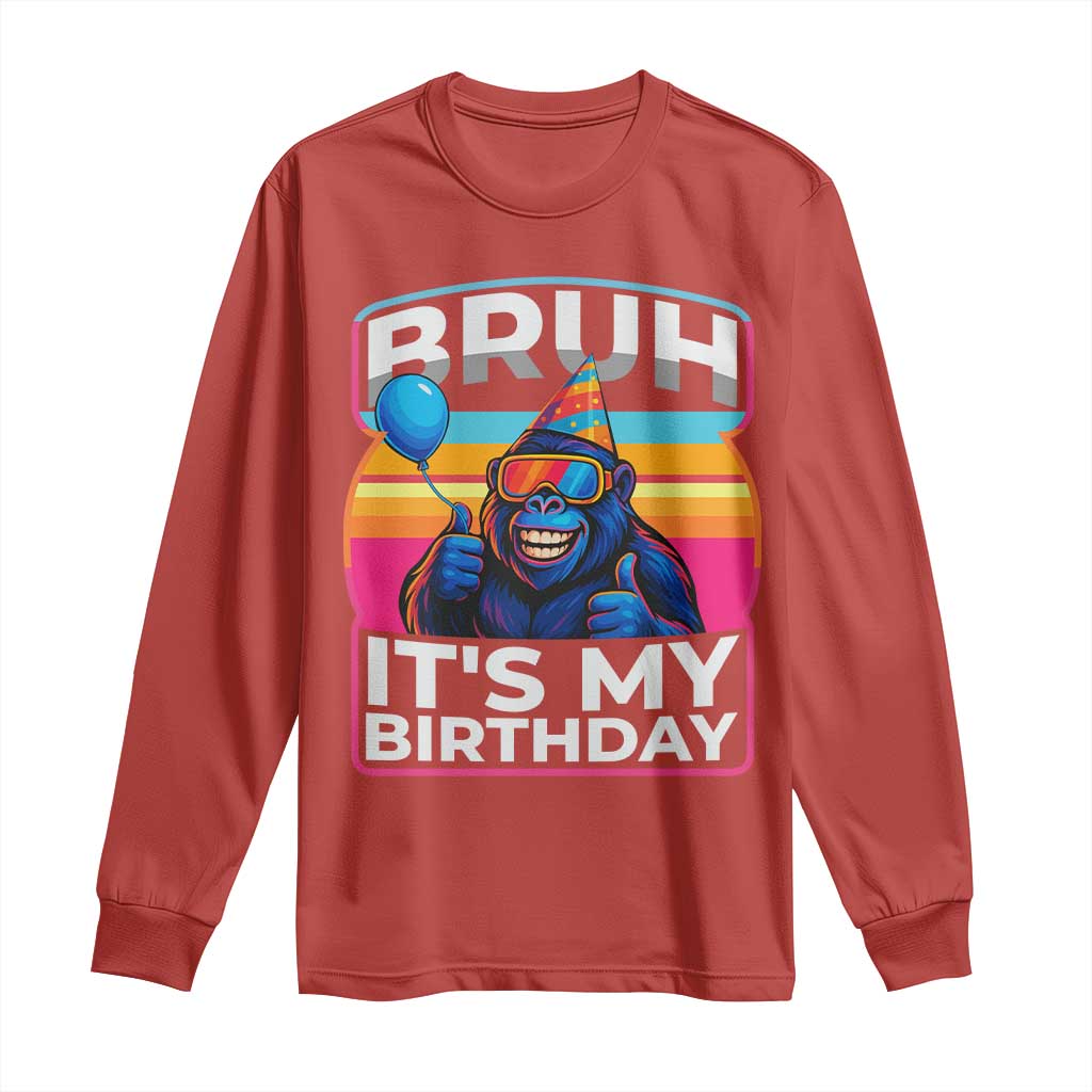 Bruh It Is My Birthday Long Sleeve Shirt Funny Gorilla Lover Gift - Wonder Print Shop