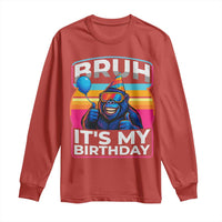 Bruh It Is My Birthday Long Sleeve Shirt Funny Gorilla Lover Gift - Wonder Print Shop