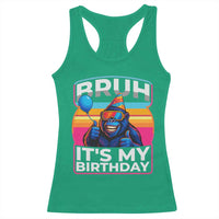 Bruh It Is My Birthday Racerback Tank Top Funny Gorilla Lover Gift - Wonder Print Shop