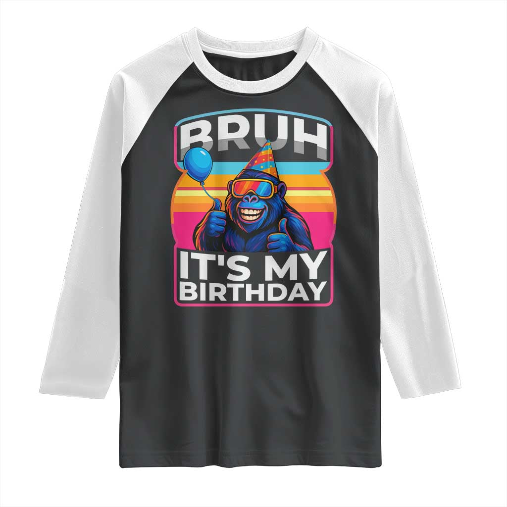 Bruh It Is My Birthday Raglan Shirt Funny Gorilla Lover Gift - Wonder Print Shop