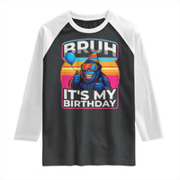 Bruh It Is My Birthday Raglan Shirt Funny Gorilla Lover Gift - Wonder Print Shop