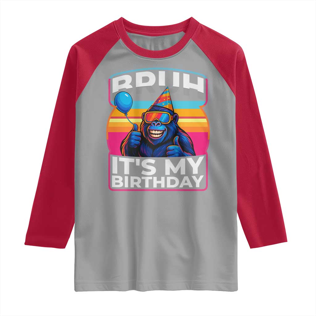 Bruh It Is My Birthday Raglan Shirt Funny Gorilla Lover Gift - Wonder Print Shop
