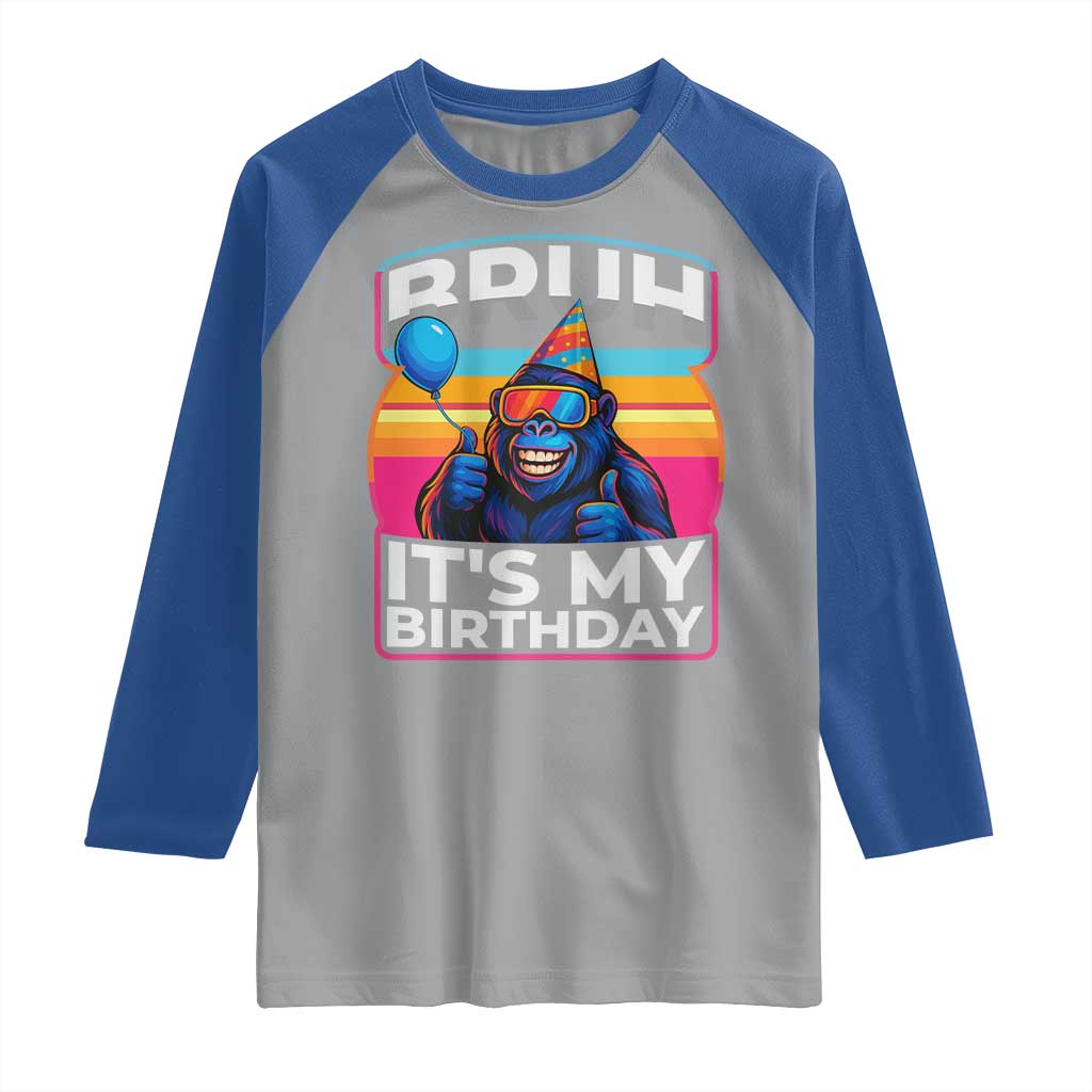 Bruh It Is My Birthday Raglan Shirt Funny Gorilla Lover Gift - Wonder Print Shop