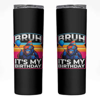 Bruh It Is My Birthday Skinny Tumbler Funny Gorilla Lover Gift
