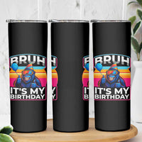 Bruh It Is My Birthday Skinny Tumbler Funny Gorilla Lover Gift