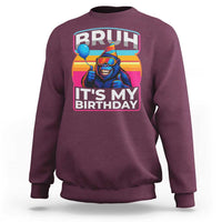 Bruh It Is My Birthday Sweatshirt Funny Gorilla Lover Gift - Wonder Print Shop