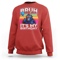 Bruh It Is My Birthday Sweatshirt Funny Gorilla Lover Gift - Wonder Print Shop