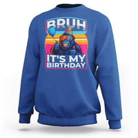 Bruh It Is My Birthday Sweatshirt Funny Gorilla Lover Gift - Wonder Print Shop