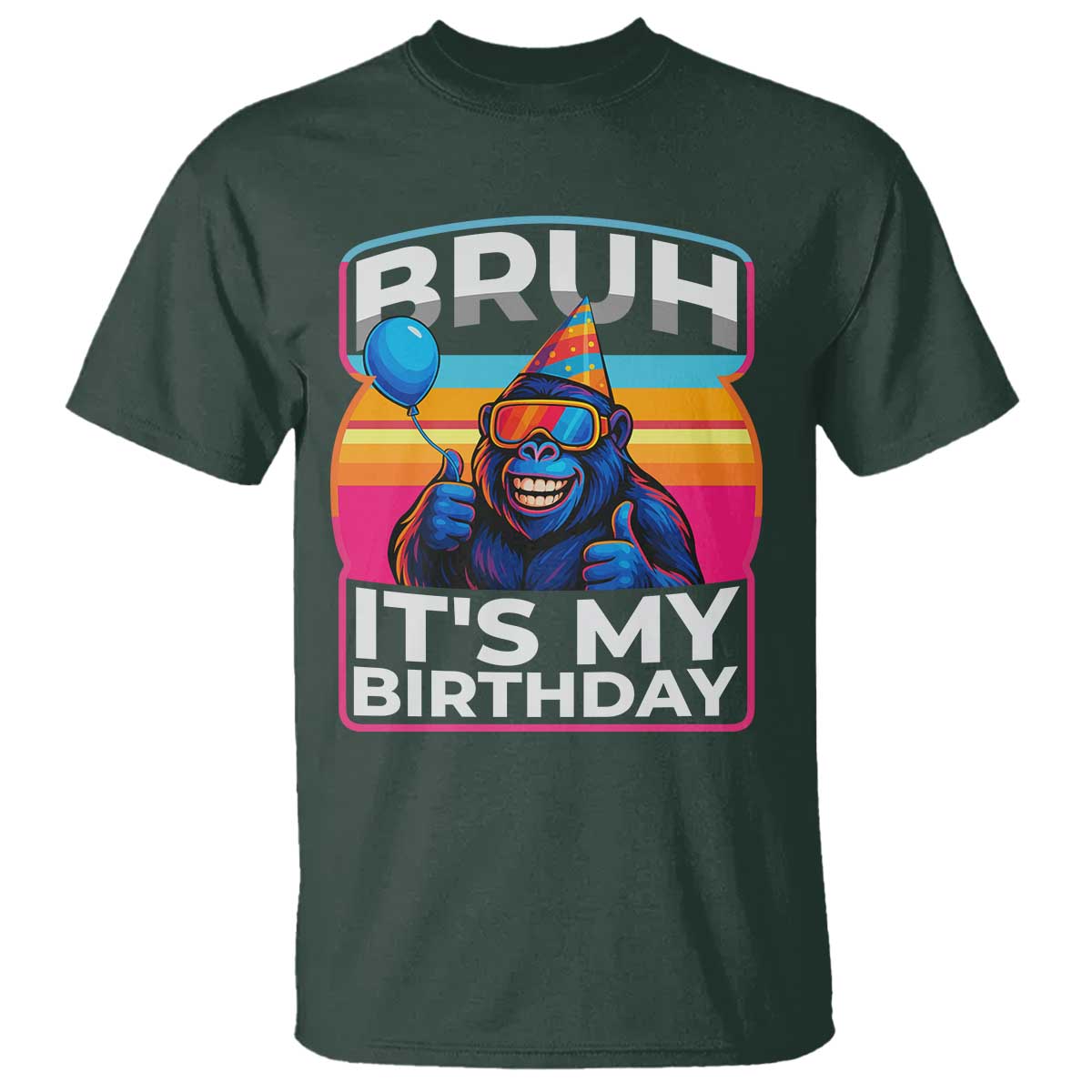 Bruh It Is My Birthday T Shirt Funny Gorilla Lover Gift - Wonder Print Shop