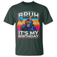 Bruh It Is My Birthday T Shirt Funny Gorilla Lover Gift - Wonder Print Shop