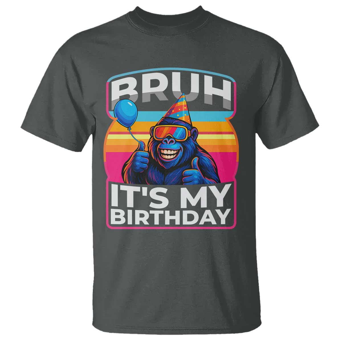 Bruh It Is My Birthday T Shirt Funny Gorilla Lover Gift - Wonder Print Shop