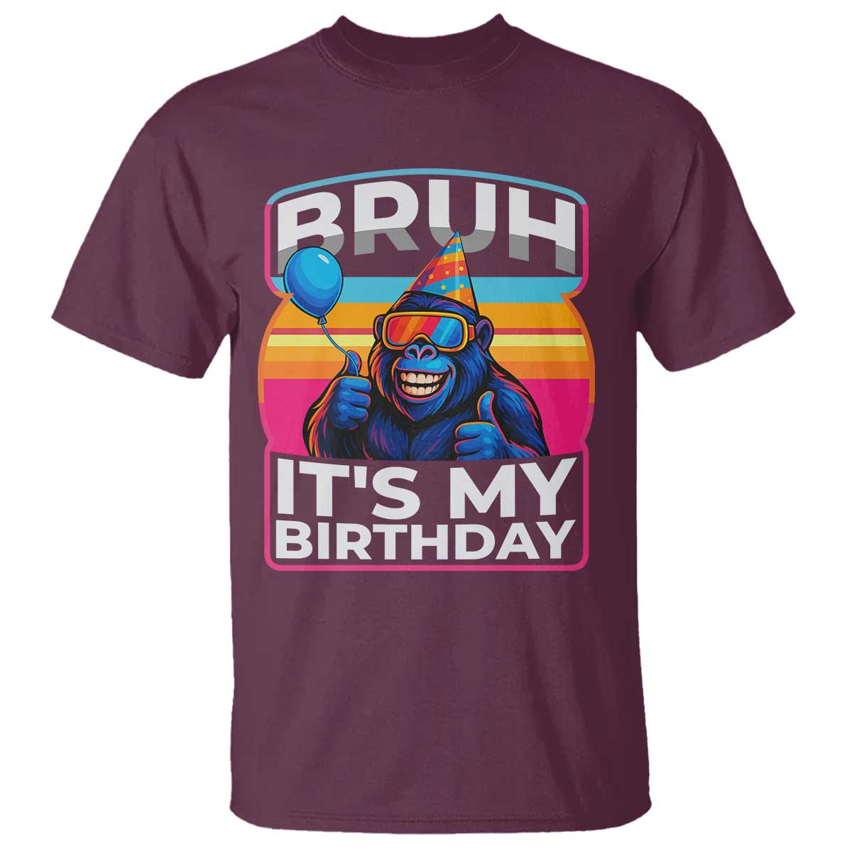 Bruh It Is My Birthday T Shirt Funny Gorilla Lover Gift - Wonder Print Shop