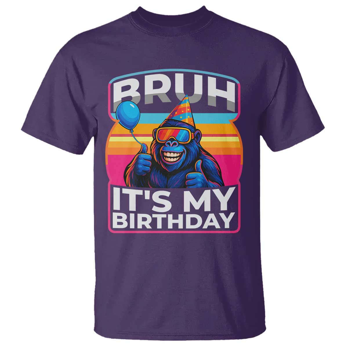 Bruh It Is My Birthday T Shirt Funny Gorilla Lover Gift - Wonder Print Shop