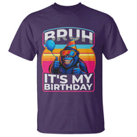 Bruh It Is My Birthday T Shirt Funny Gorilla Lover Gift - Wonder Print Shop