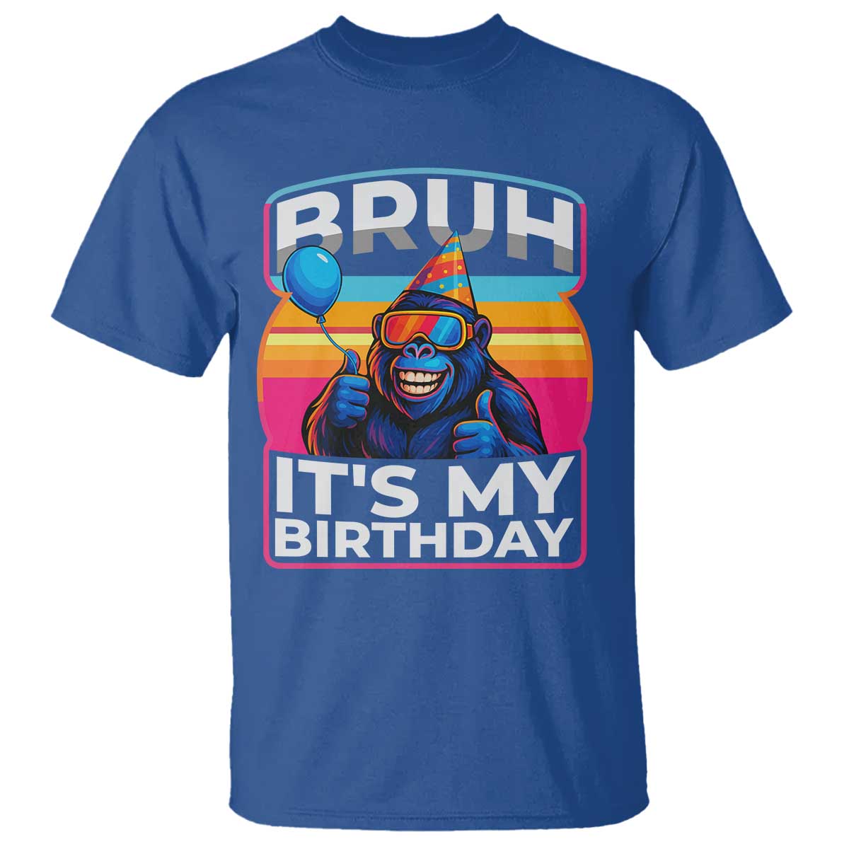 Bruh It Is My Birthday T Shirt Funny Gorilla Lover Gift - Wonder Print Shop