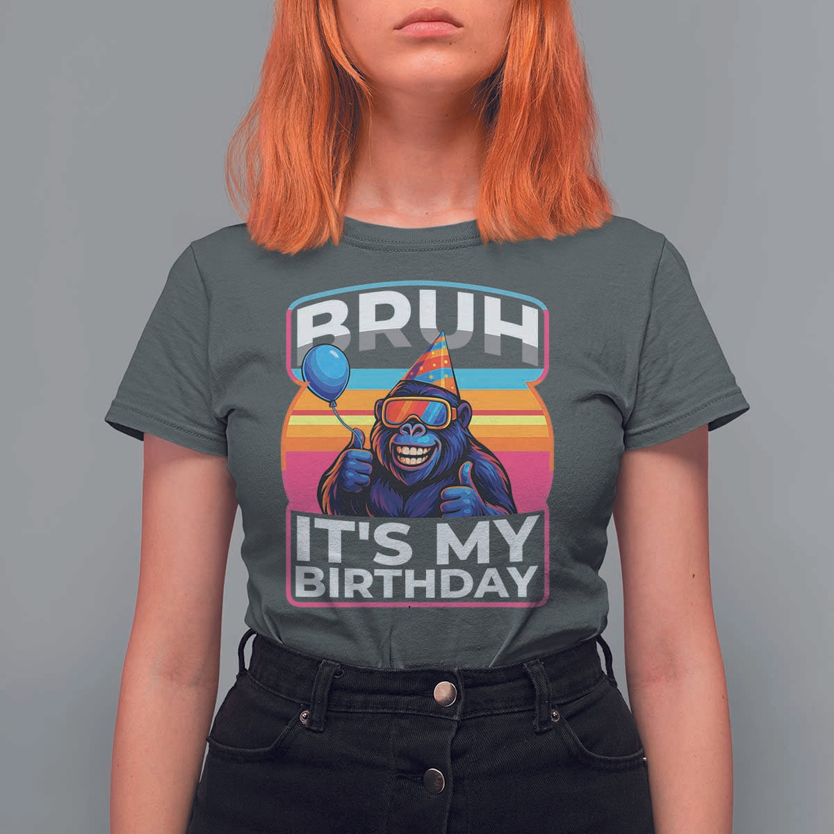 Bruh It Is My Birthday T Shirt For Women Funny Gorilla Lover Gift - Wonder Print Shop