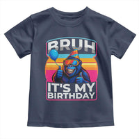 Bruh It Is My Birthday Toddler T Shirt Funny Gorilla Lover Gift - Wonder Print Shop