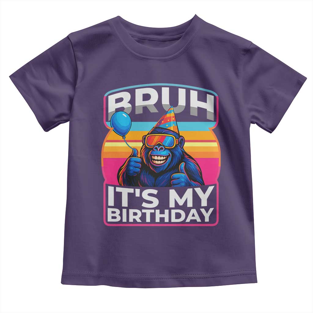 Bruh It Is My Birthday Toddler T Shirt Funny Gorilla Lover Gift - Wonder Print Shop