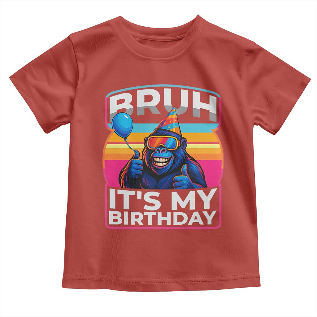 Bruh It Is My Birthday Toddler T Shirt Funny Gorilla Lover Gift - Wonder Print Shop
