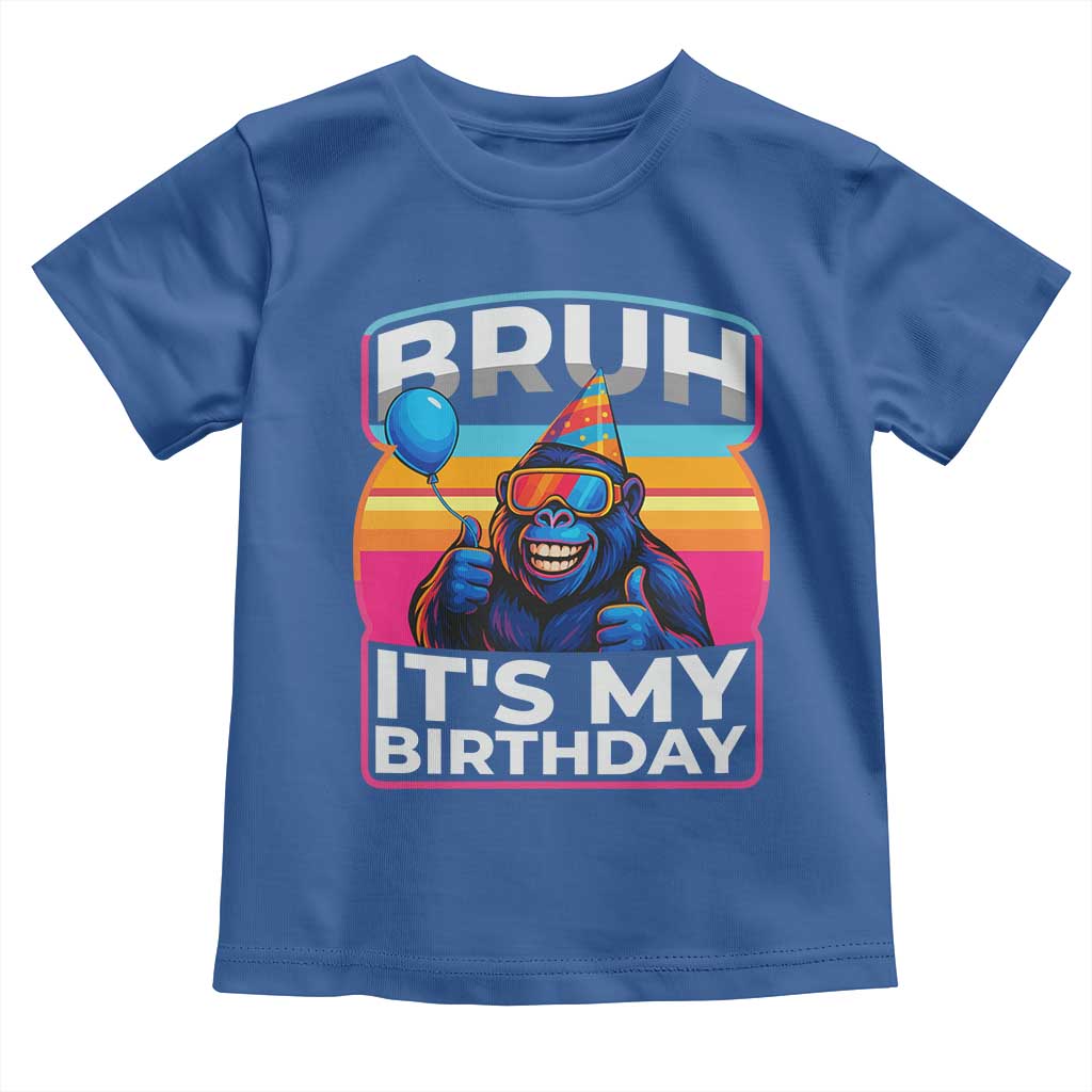 Bruh It Is My Birthday Toddler T Shirt Funny Gorilla Lover Gift - Wonder Print Shop