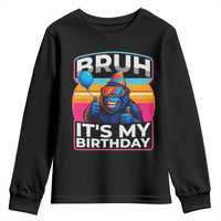 Bruh It Is My Birthday Youth Sweatshirt Funny Gorilla Lover Gift - Wonder Print Shop