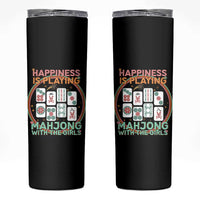 Happiness Is Playing Mahjong With The Girls Skinny Tumbler Mahjong Time