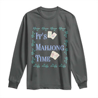Mahjong Gift Long Sleeve Shirt It Is Mahjong Time For Players - Wonder Print Shop