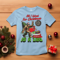 All I Want For Christmas Is A 180 T Shirt Bigfoot Lover Dartist Gift - Wonder Print Shop