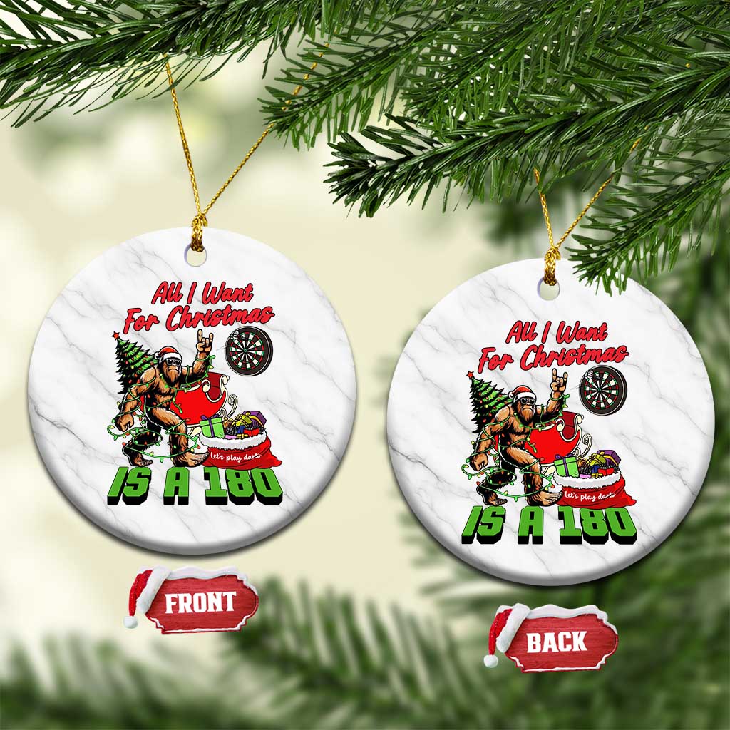 All I Want For Christmas Is A 180 Ceramic Ornament Bigfoot Lover Dartist Gift - Wonder Print Shop