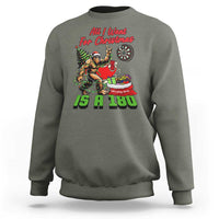 All I Want For Christmas Is A 180 Sweatshirt Bigfoot Lover Dartist Gift - Wonder Print Shop