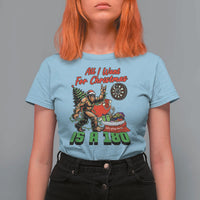 All I Want For Christmas Is A 180 T Shirt For Women Bigfoot Lover Dartist Gift - Wonder Print Shop