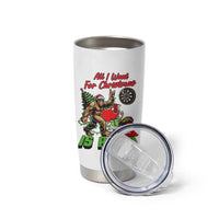 All I Want For Christmas Is A 180 Tumbler Cup Bigfoot Lover Dartist Gift - Wonder Print Shop