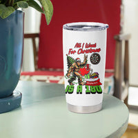 All I Want For Christmas Is A 180 Tumbler Cup Bigfoot Lover Dartist Gift - Wonder Print Shop