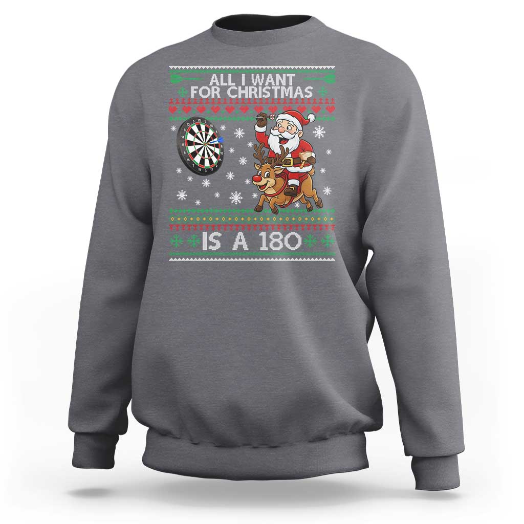All I Want For Christmas Is A 180 Sweatshirt Santa Dart Player Xmas Gift - Wonder Print Shop