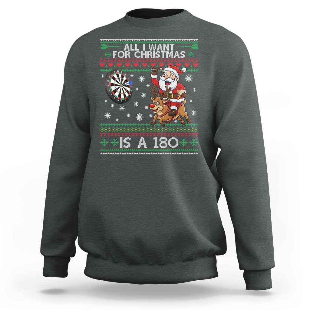 All I Want For Christmas Is A 180 Sweatshirt Santa Dart Player Xmas Gift - Wonder Print Shop