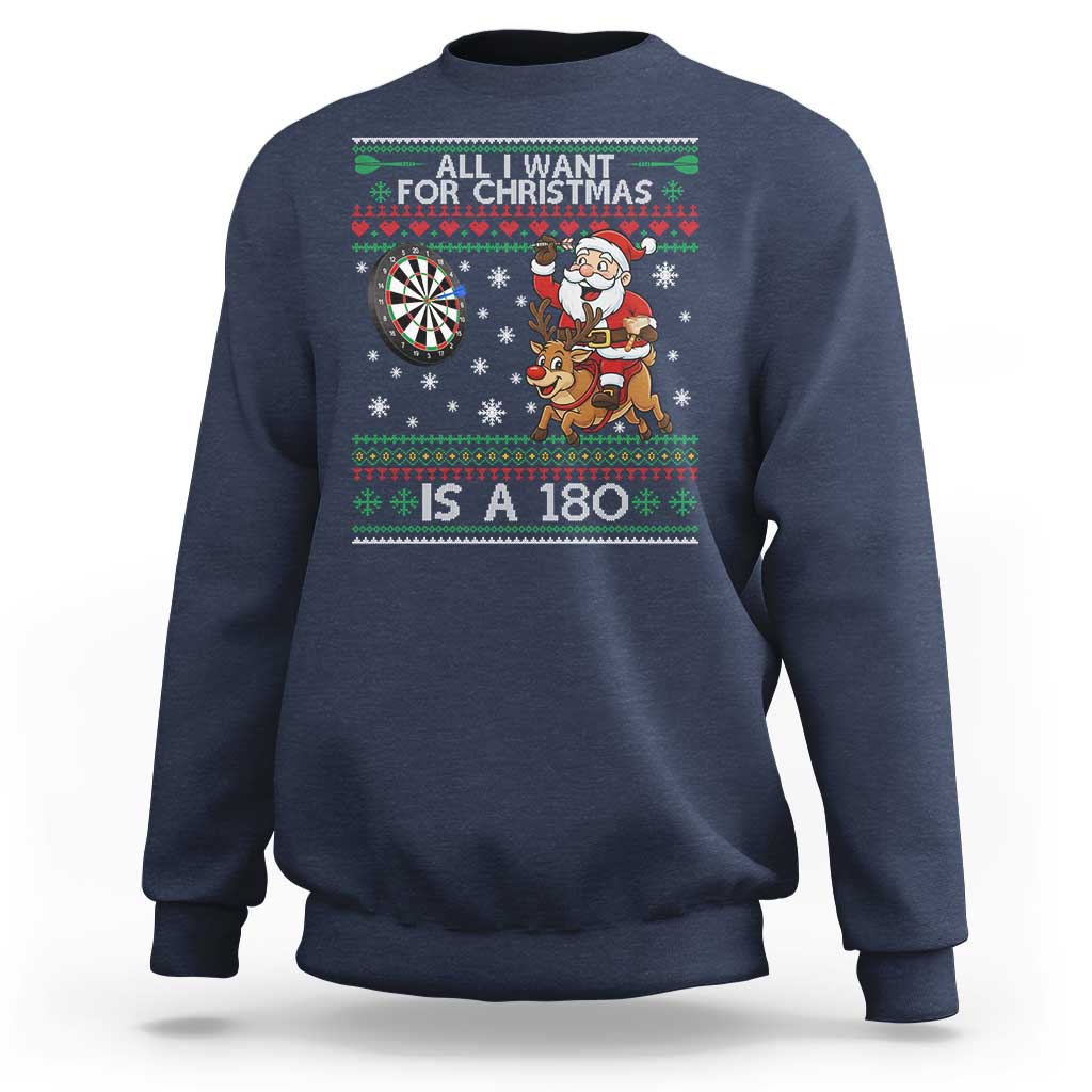 All I Want For Christmas Is A 180 Sweatshirt Santa Dart Player Xmas Gift - Wonder Print Shop