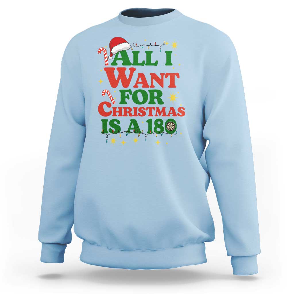 Funny Dart Player Sweatshirt All I Want For Christmas Is A 180 - Wonder Print Shop